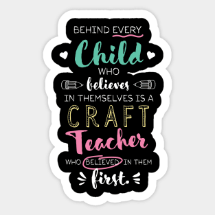 Great Craft Teacher who believed - Appreciation Quote Sticker